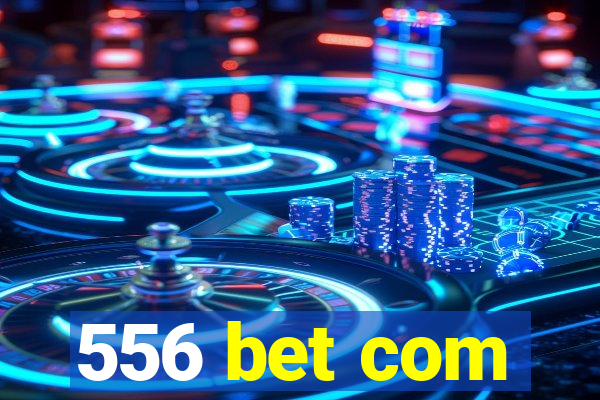 556 bet com